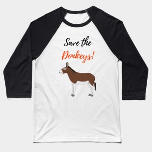 Save The Donkeys! Baseball T-Shirt